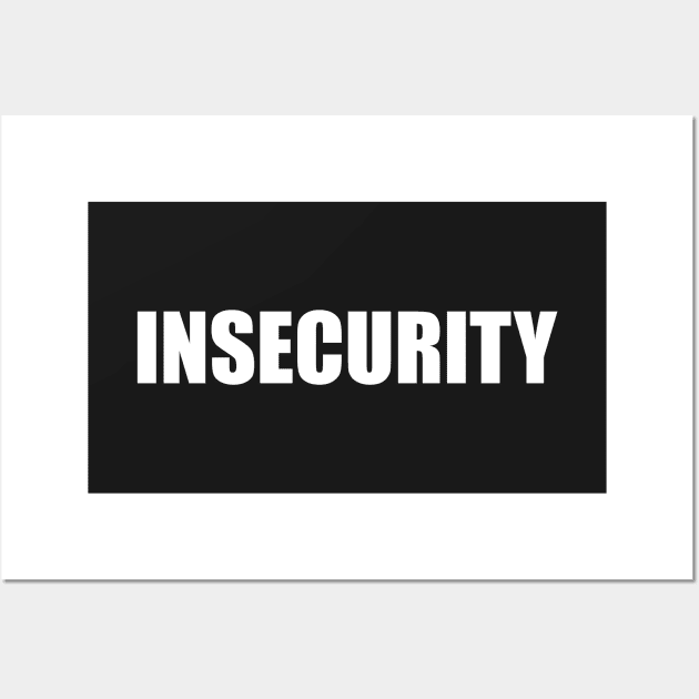 Insecurity Wall Art by gnotorious